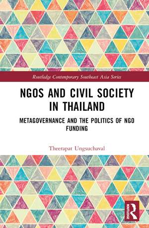 NGOs and Civil Society in Thailand: Metagovernance and the Politics of NGO Funding de Theerapat Ungsuchaval