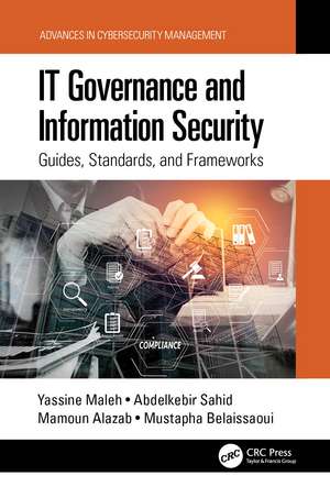 IT Governance and Information Security: Guides, Standards, and Frameworks de Yassine Maleh