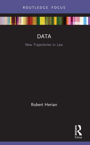 Data: New Trajectories in Law de Robert Herian