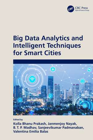 Big Data Analytics and Intelligent Techniques for Smart Cities de Kolla Bhanu Prakash