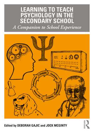 Learning to Teach Psychology in the Secondary School: A Companion to School Experience de Deborah Gajic