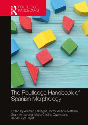 The Routledge Handbook of Spanish Morphology de Antonio Fábregas