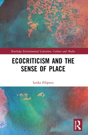 Ecocriticism and the Sense of Place de Lenka Filipova