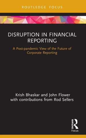 Disruption in Financial Reporting: A Post-pandemic View of the Future of Corporate Reporting de Krish Bhaskar