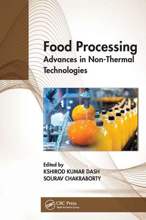 Food Processing: Advances in Non-Thermal Technologies de Kshirod Kumar Dash