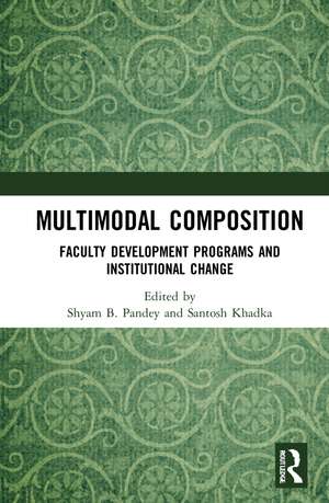 Multimodal Composition: Faculty Development Programs and Institutional Change de Shyam B. Pandey