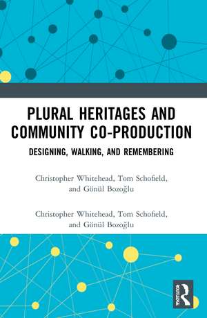 Plural Heritages and Community Co-production: Designing, Walking, and Remembering de Christopher Whitehead