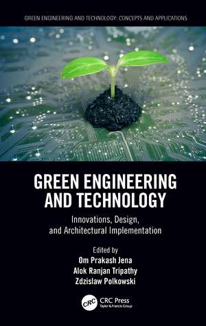 Green Engineering and Technology: Innovations, Design, and Architectural Implementation de Om Prakash Jena