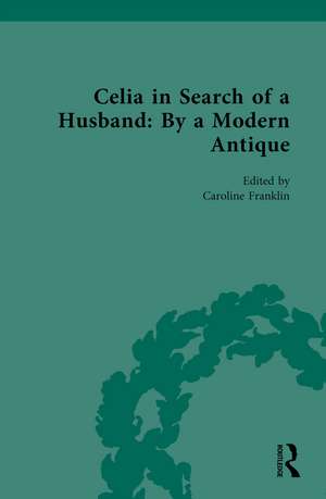 Celia in Search of a Husband: By a Modern Antique de Caroline Franklin