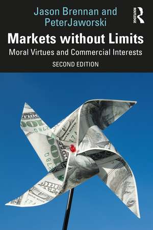 Markets without Limits: Moral Virtues and Commercial Interests de Jason F. Brennan