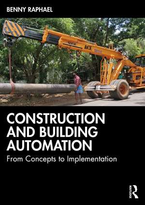 Construction and Building Automation: From Concepts to Implementation de Benny Raphael