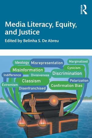 Media Literacy, Equity, and Justice de Belinha S. De Abreu