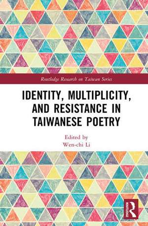 Identity, Multiplicity, and Resistance in Taiwanese Poetry de Wen-Chi Li