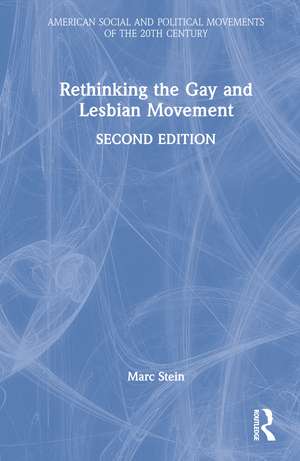 Rethinking the Gay and Lesbian Movement de Marc Stein