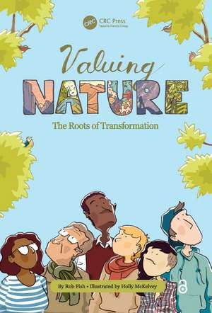 Valuing Nature: The Roots of Transformation de Robert Fish