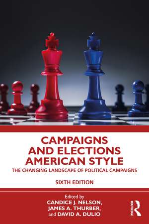 Campaigns and Elections American Style: The Changing Landscape of Political Campaigns de Candice J. Nelson