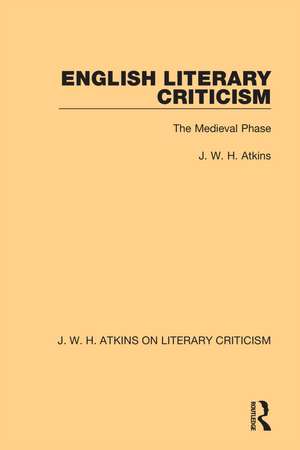 English Literary Criticism: The Medieval Phase de J. W. H. Atkins