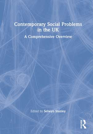 Contemporary Social Problems in the UK: A Comprehensive Overview de Selwyn Stanley