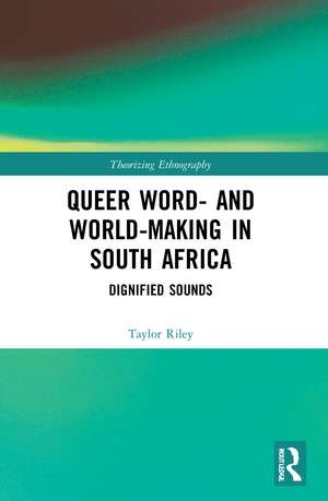 Queer Word- and World-Making in South Africa: Dignified Sounds de Taylor Riley