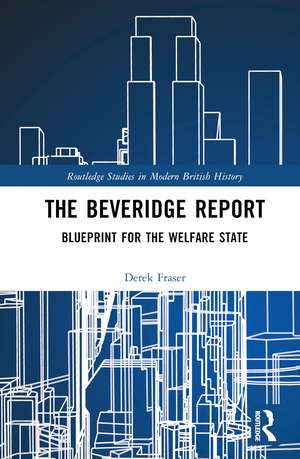 The Beveridge Report: Blueprint for the Welfare State de Derek Fraser