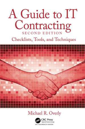 A Guide to IT Contracting: Checklists, Tools, and Techniques de Michael R. Overly