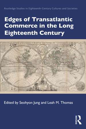 Edges of Transatlantic Commerce in the Long Eighteenth Century de Seohyon Jung