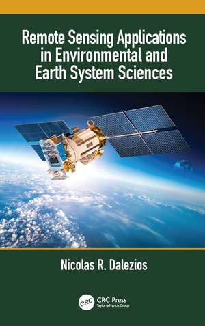 Remote Sensing Applications in Environmental and Earth System Sciences de Nicolas R. Dalezios