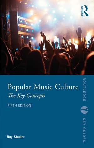 Popular Music Culture: The Key Concepts de Roy Shuker