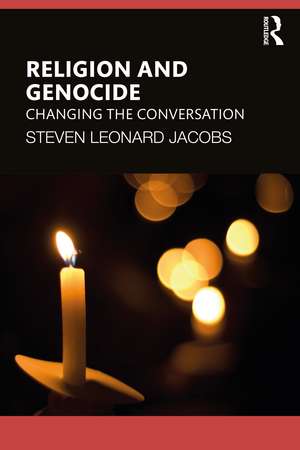 Religion and Genocide: Changing the Conversation de Steven Leonard Jacobs