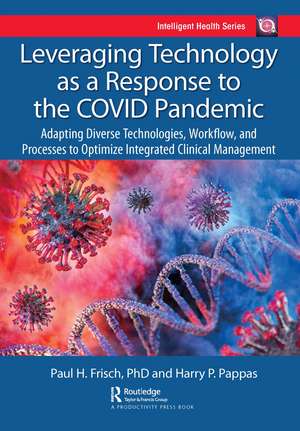 Leveraging Technology as a Response to the COVID Pandemic: Adapting Diverse Technologies, Workflow, and Processes to Optimize Integrated Clinical Management de Harry Pappas