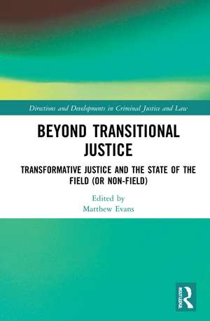 Beyond Transitional Justice: Transformative Justice and the State of the Field (or non-field) de Matthew Evans