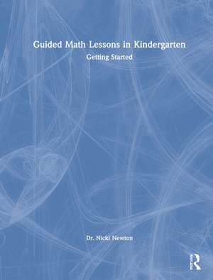 Guided Math Lessons in Kindergarten: Getting Started de Nicki Newton