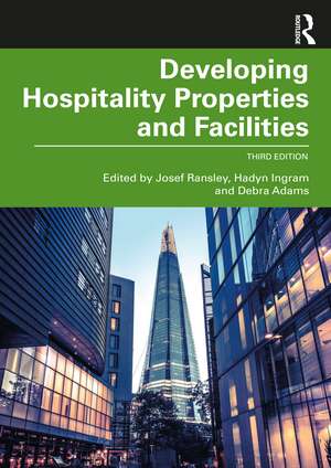 Developing Hospitality Properties and Facilities de Josef Ransley