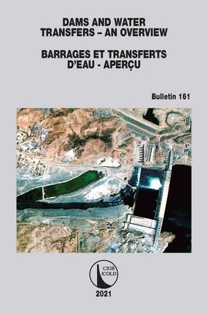 Dams and Water Transfers – An Overview / Barrages et Transferts d’Eau - Aperçu de Cigb Icold