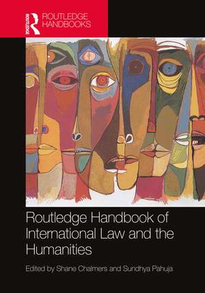 Routledge Handbook of International Law and the Humanities de Shane Chalmers