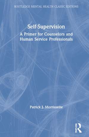 Self-Supervision: A Primer for Counselors and Human Service Professionals de Patrick J. Morrissette