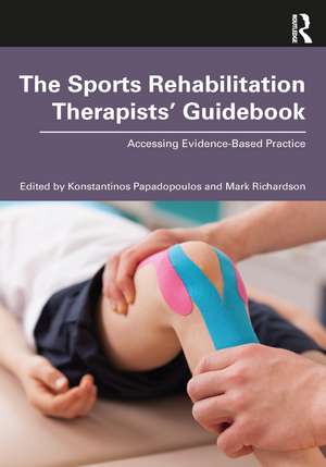 The Sports Rehabilitation Therapists’ Guidebook: Accessing Evidence-Based Practice de Konstantinos Papadopoulos