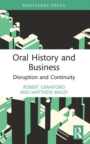 Oral History and Business: Disruption and Continuity de Robert Crawford