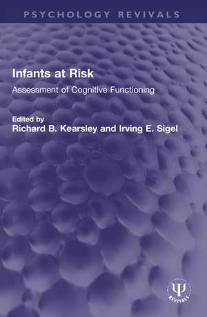 Infants at Risk: Assessment of Cognitive Functioning de Richard B. Kearsley