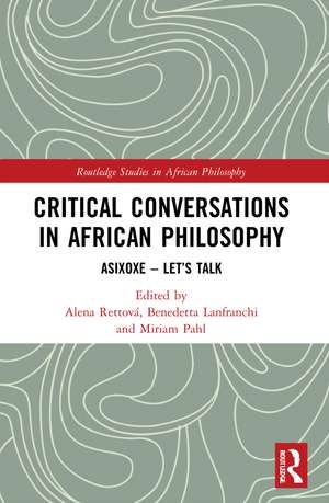 Critical Conversations in African Philosophy: Asixoxe - Let's Talk de Alena Rettová