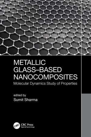 Metallic Glass-Based Nanocomposites: Molecular Dynamics Study of Properties de Sumit Sharma