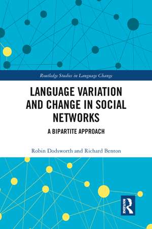 Language variation and change in social networks: A bipartite approach de Robin Dodsworth