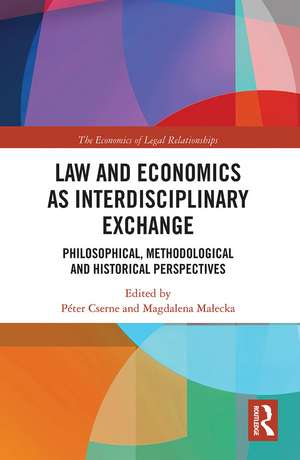 Law and Economics as Interdisciplinary Exchange: Philosophical, Methodological and Historical Perspectives de Péter Cserne