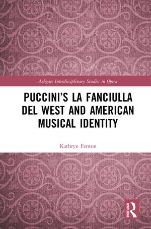 Puccini’s La fanciulla del West and American Musical Identity de Kathryn Fenton