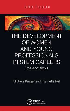 The Development of Women and Young Professionals in STEM Careers: Tips and Tricks de Michele Kruger