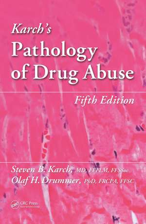 Karch's Pathology of Drug Abuse de Steven B. Karch, MD