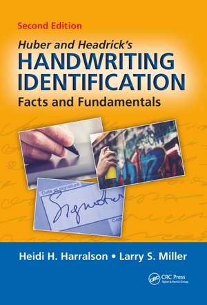 Huber and Headrick's Handwriting Identification: Facts and Fundamentals, Second Edition de Heidi H. Harralson