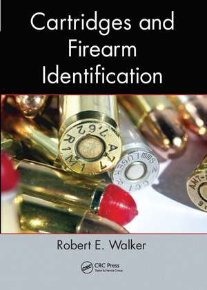 Cartridges and Firearm Identification de Robert E. Walker