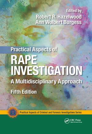 Practical Aspects of Rape Investigation: A Multidisciplinary Approach, Third Edition de Robert R. Hazelwood