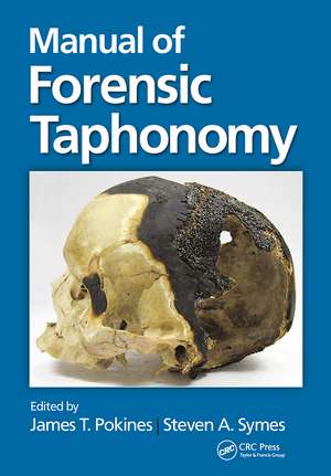 Manual of Forensic Taphonomy de James Pokines